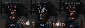 Noire is Gold